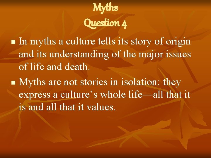 Myths Question 4 In myths a culture tells its story of origin and its