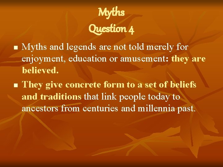 Myths Question 4 n n Myths and legends are not told merely for enjoyment,