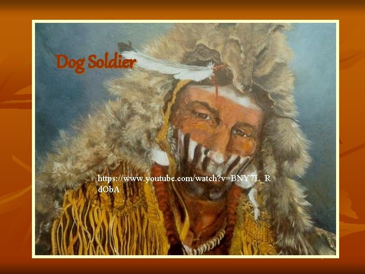 Dog Soldier https: //www. youtube. com/watch? v=BNY 7 L_R d. Ob. A 