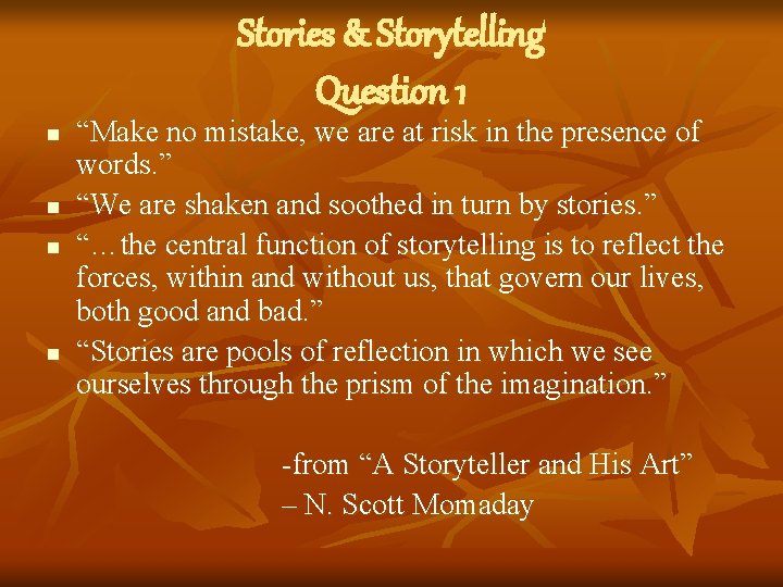 Stories & Storytelling Question 1 n n “Make no mistake, we are at risk