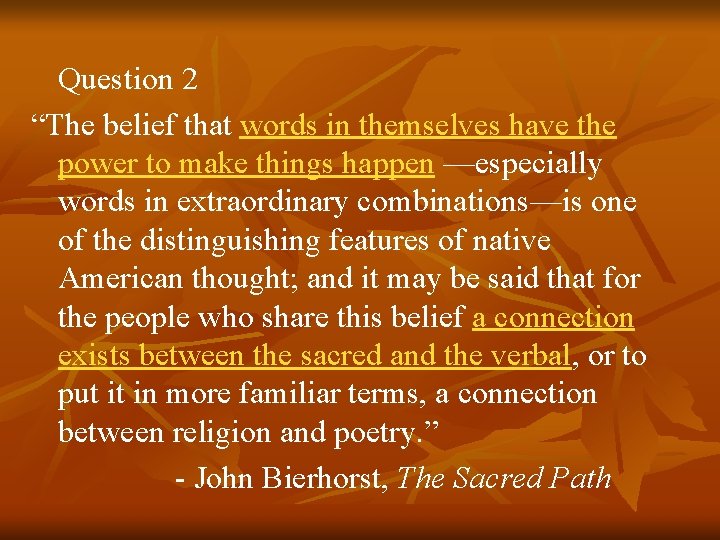 Question 2 “The belief that words in themselves have the power to make things