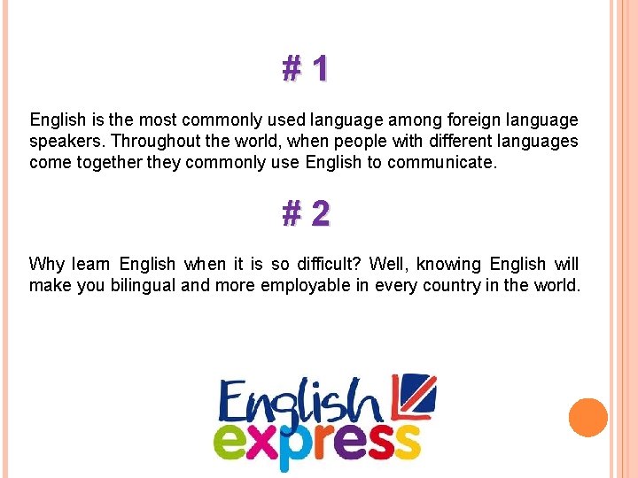 #1 English is the most commonly used language among foreign language speakers. Throughout the