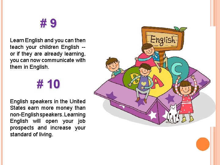 #9 Learn English and you can then teach your children English -or if they