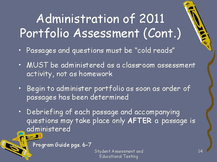 Administration of 2011 Portfolio Assessment (Cont. ) • Passages and questions must be “cold