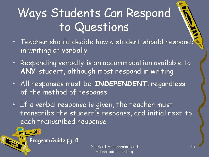 Ways Students Can Respond to Questions • Teacher should decide how a student should