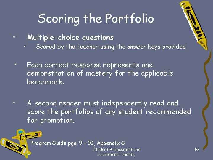 Scoring the Portfolio • Multiple-choice questions • Scored by the teacher using the answer