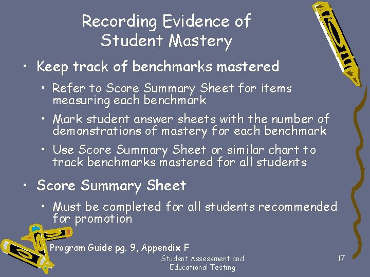 Recording Evidence of Student Mastery • Keep track of benchmarks mastered • Refer to