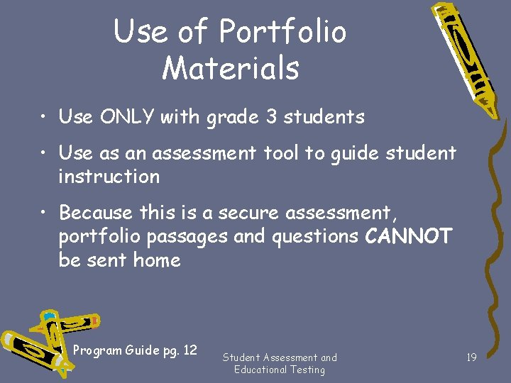 Use of Portfolio Materials • Use ONLY with grade 3 students • Use as