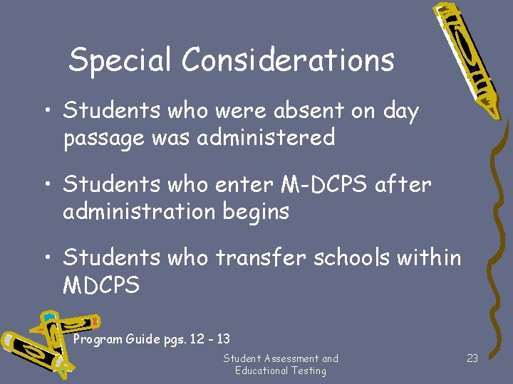 Special Considerations • Students who were absent on day passage was administered • Students