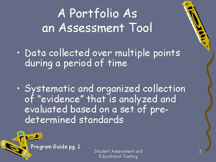 A Portfolio As an Assessment Tool • Data collected over multiple points during a