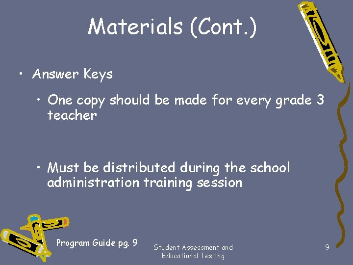 Materials (Cont. ) • Answer Keys • One copy should be made for every