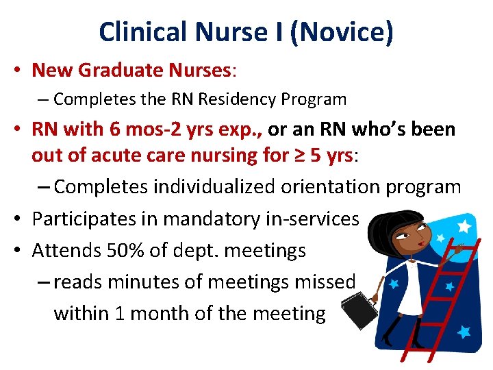 Clinical Nurse I (Novice) • New Graduate Nurses: – Completes the RN Residency Program