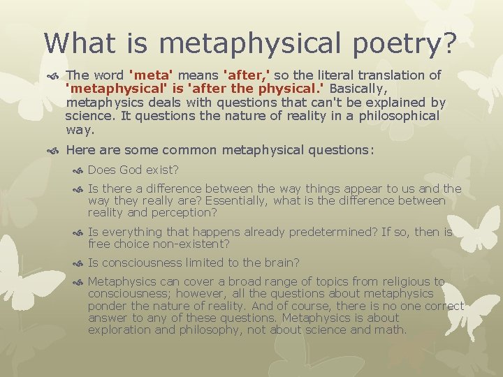 What is metaphysical poetry? The word 'meta' means 'after, ' so the literal translation