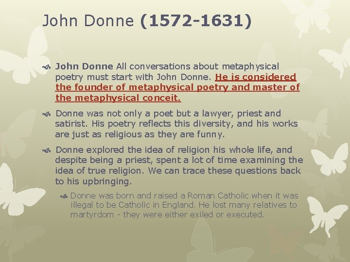 John Donne (1572 -1631) John Donne All conversations about metaphysical poetry must start with