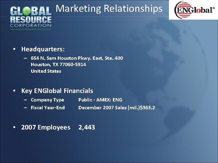 Marketing Relationships • Headquarters: – 654 N. Sam Houston Pkwy. East, Ste. 400 Houston,