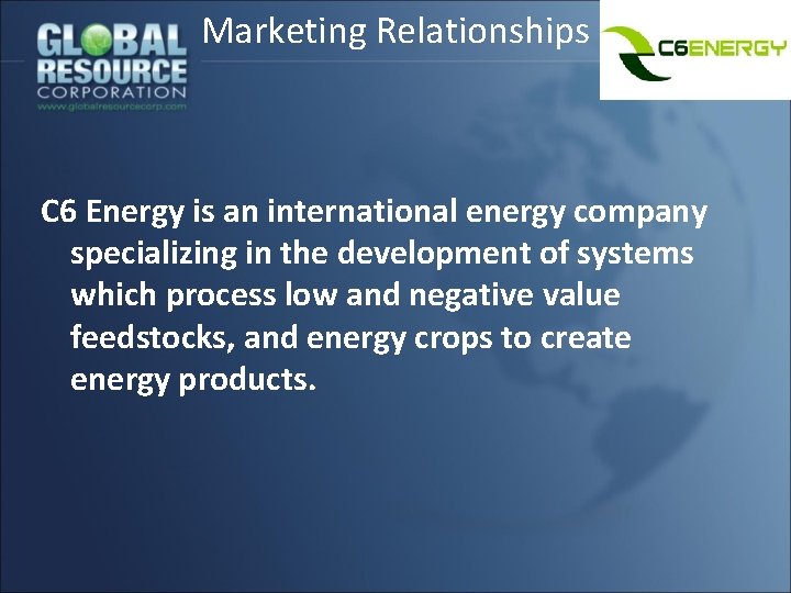 Marketing Relationships C 6 Energy is an international energy company specializing in the development