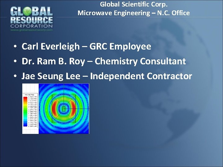 Global Scientific Corp. Microwave Engineering – N. C. Office • Carl Everleigh – GRC