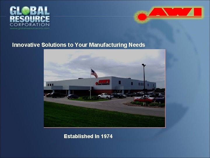 Innovative Solutions to Your Manufacturing Needs Established In 1974 