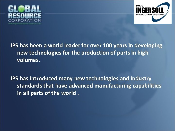IPS has been a world leader for over 100 years in developing new technologies