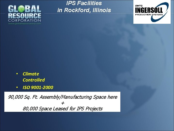 IPS Facilities in Rockford, Illinois • Climate Controlled • ISO 9001 -2000 90, 000