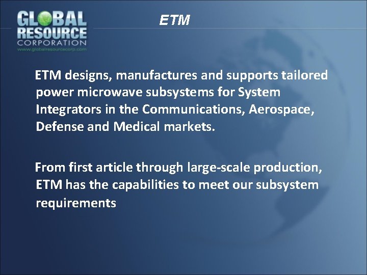 ETM designs, manufactures and supports tailored power microwave subsystems for System Integrators in the