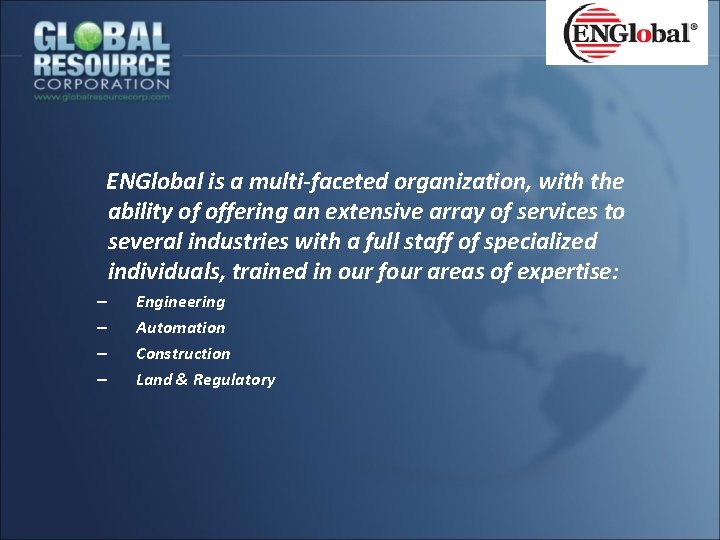 ENGlobal is a multi-faceted organization, with the ability of offering an extensive array of