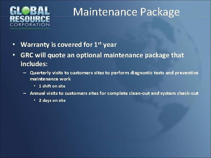 Maintenance Package • Warranty is covered for 1 st year • GRC will quote