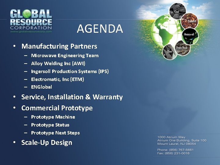 AGENDA • Manufacturing Partners – – – Microwave Engineering Team Alloy Welding Inc (AWI)