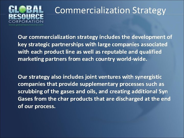 Commercialization Strategy Our commercialization strategy includes the development of key strategic partnerships with large