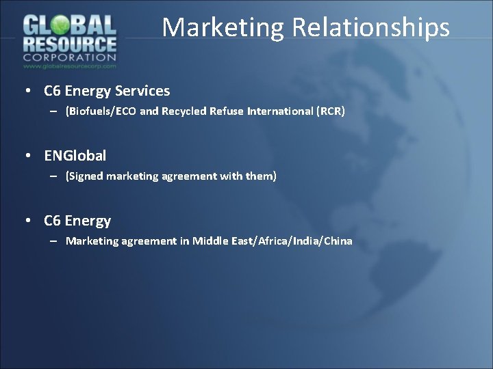 Marketing Relationships • C 6 Energy Services – (Biofuels/ECO and Recycled Refuse International (RCR)