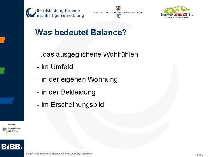 Was bedeutet Balance? . . . das ausgeglichene Wohlfühlen - im Umfeld - in