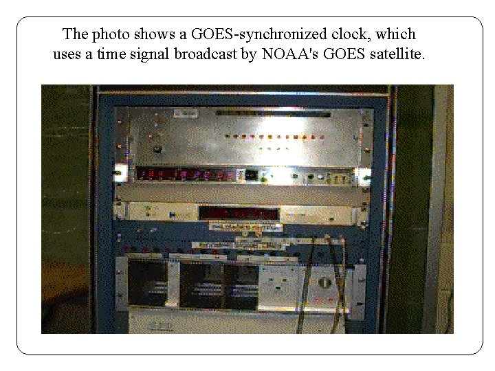 The photo shows a GOES-synchronized clock, which uses a time signal broadcast by NOAA's