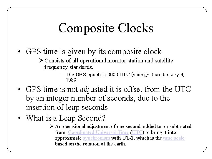 Composite Clocks • GPS time is given by its composite clock Ø Consists of