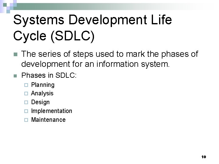 Systems Development Life Cycle (SDLC) n The series of steps used to mark the