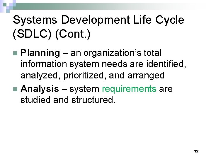 Systems Development Life Cycle (SDLC) (Cont. ) Planning – an organization’s total information system