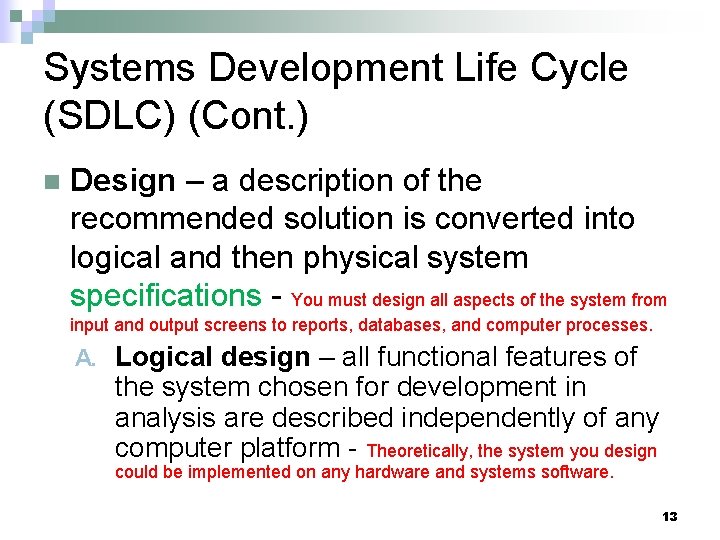 Systems Development Life Cycle (SDLC) (Cont. ) n Design – a description of the