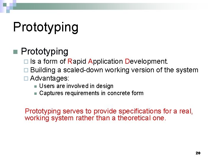 Prototyping n Prototyping ¨ Is a form of Rapid Application Development. ¨ Building a