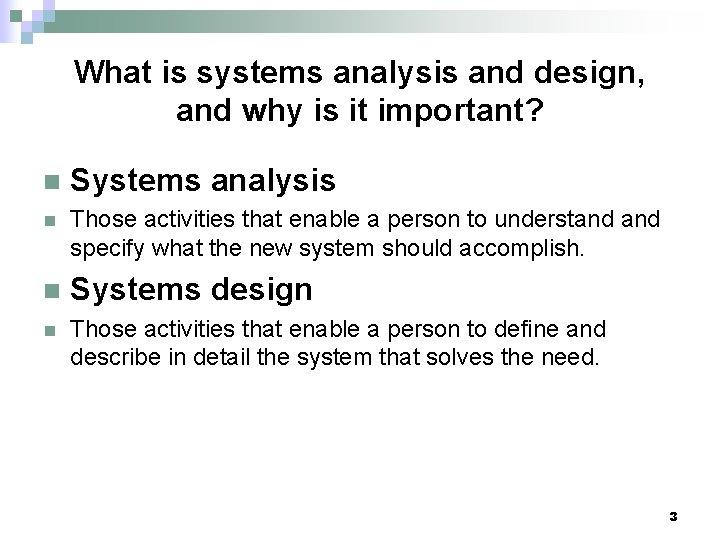 What is systems analysis and design, and why is it important? n Systems analysis