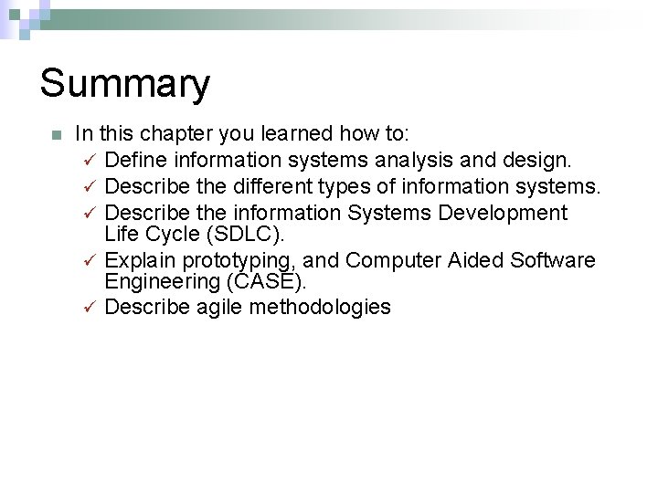 Summary n In this chapter you learned how to: ü Define information systems analysis