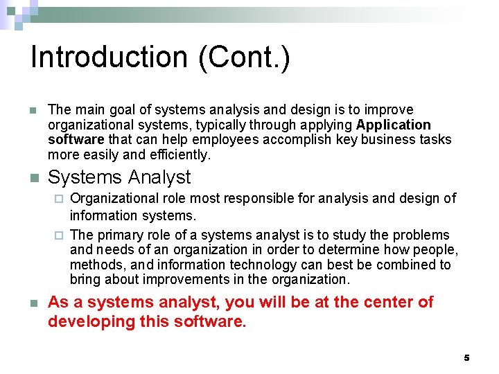 Introduction (Cont. ) n The main goal of systems analysis and design is to