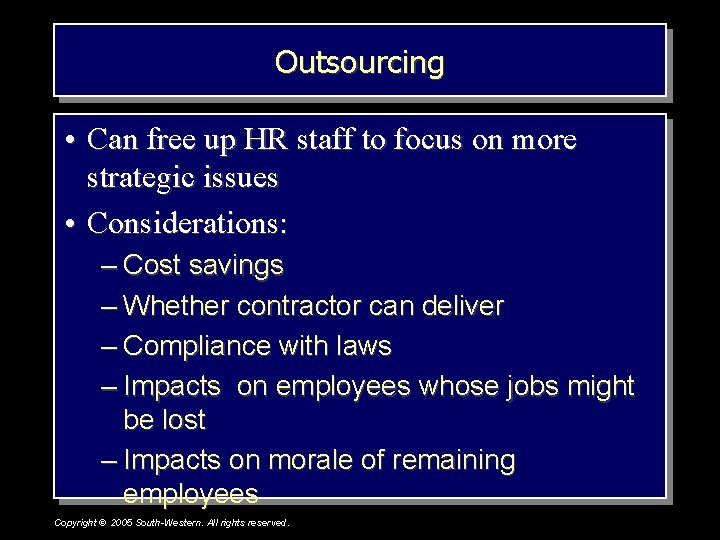Outsourcing • Can free up HR staff to focus on more strategic issues •