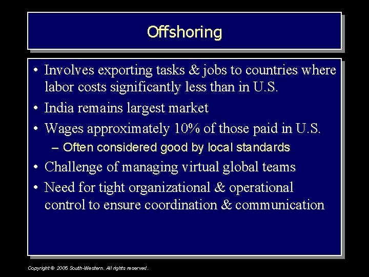 Offshoring • Involves exporting tasks & jobs to countries where labor costs significantly less