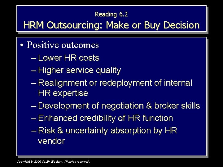 Reading 6. 2 HRM Outsourcing: Make or Buy Decision • Positive outcomes – Lower