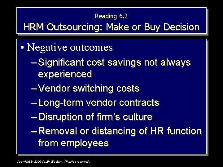 Reading 6. 2 HRM Outsourcing: Make or Buy Decision • Negative outcomes – Significant