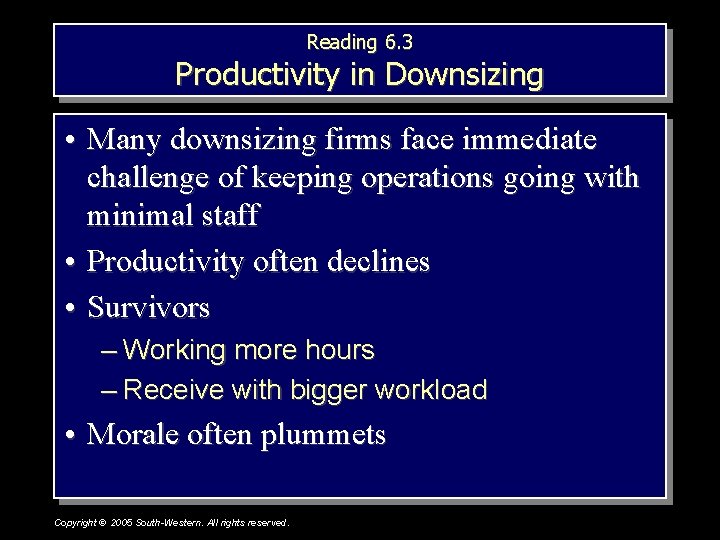 Reading 6. 3 Productivity in Downsizing • Many downsizing firms face immediate challenge of