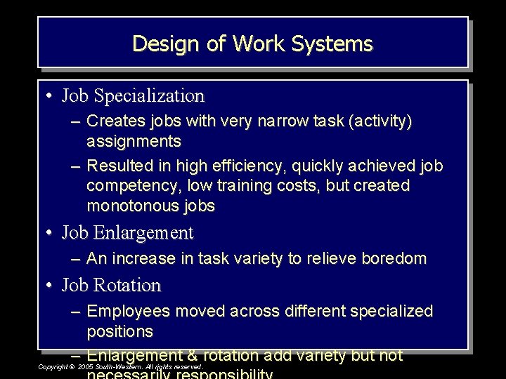 Design of Work Systems • Job Specialization – Creates jobs with very narrow task