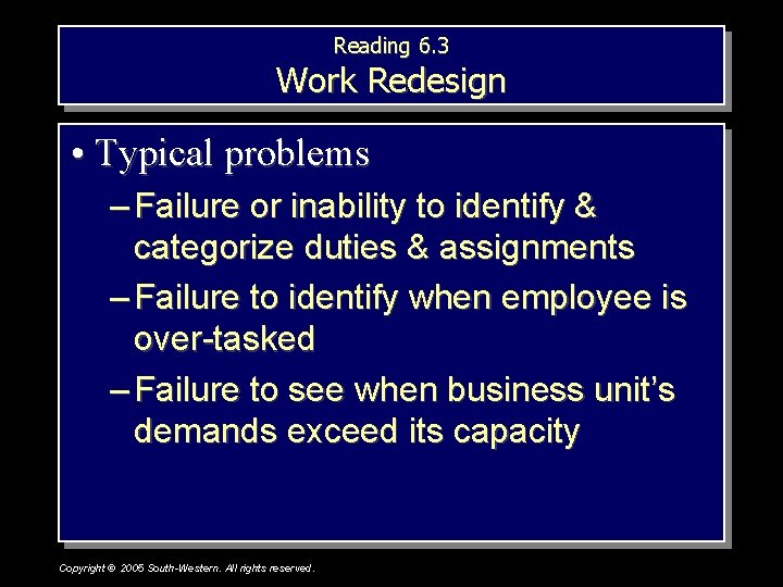 Reading 6. 3 Work Redesign • Typical problems – Failure or inability to identify
