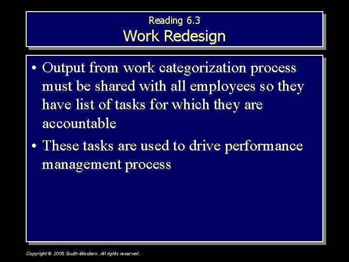 Reading 6. 3 Work Redesign • Output from work categorization process must be shared