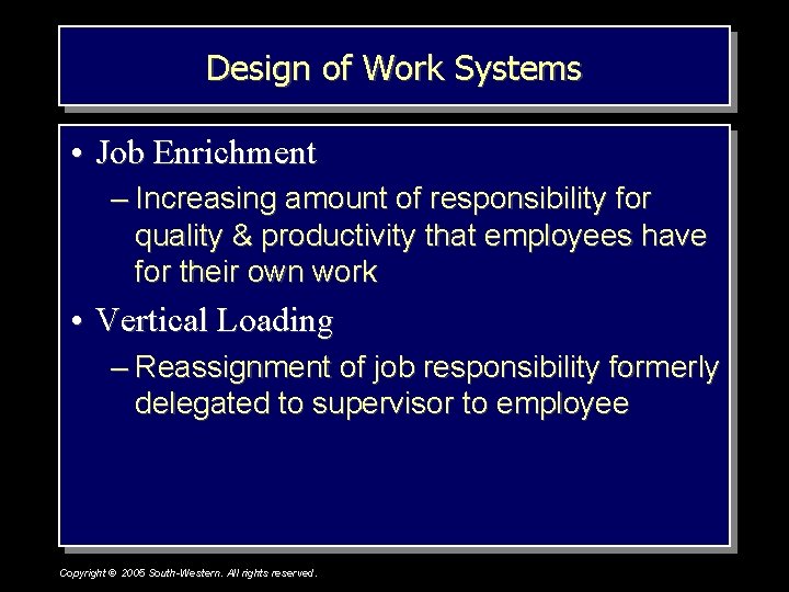 Design of Work Systems • Job Enrichment – Increasing amount of responsibility for quality