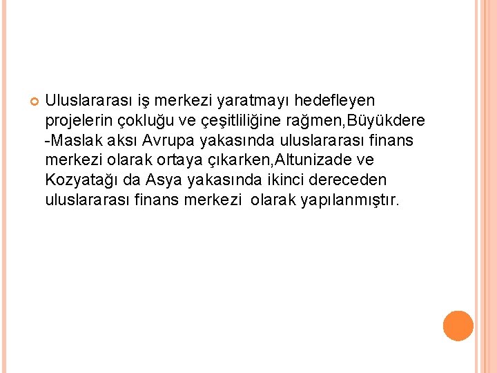  Uluslararası iş merkezi yaratmayı hedefleyen projelerin çokluğu ve çeşitliliğine rağmen, Büyükdere -Maslak aksı